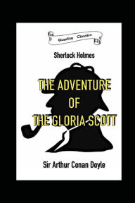 Title: THE ADVENTURE OF THE GLORIA SCOTT, Author: Arthur Conan Doyle