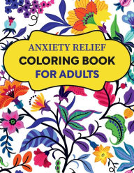Title: Anxiety Relief Coloring Book for Adults, Author: Carmen Galloway