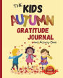 The Kids Autumn Gratitude Journal and Activity Book: A journaling activity book to encourage kids to have and to share gratitude from season to season