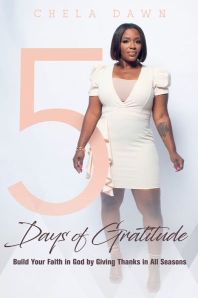 5 Days of Gratitude: Build Your Faith in God by Giving Thanks in All Seasons