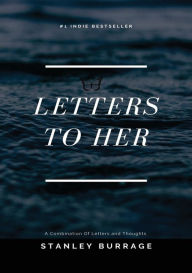 Title: Letters To Her, Author: Stanley Burrage