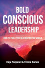 Bold Conscious Leadership: How to Feel Free in a Restricted World