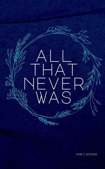 all that never was