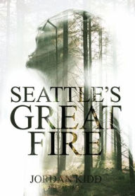 Title: Seattle's Great Fire, Author: Jordan kidd