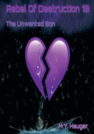 Title: Rebel Of Destruction 10: The Unwanted Son, Author: M. Y. Hauger