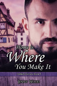 Title: Home Is Where You Make It, Author: Jenny Wood
