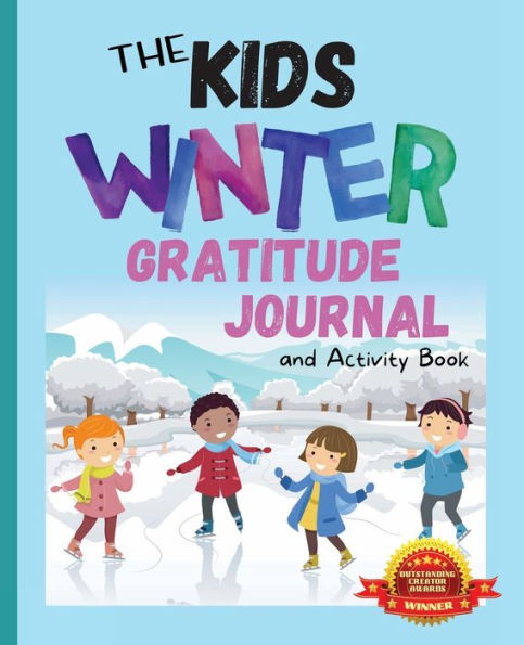 The Kids Winter Gratitude Journal and Activity Book: A journaling activity book to encourage kids to have and to share gratitude from season to season