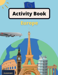 Title: Europe Activity Book for Kids!: Suited for Ages 6-8 & Older, Author: J. Moore