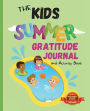 The Kids Summer Gratitude Journal and Activity Book: A journaling activity book to encourage kids to have and to share gratitude from season to season