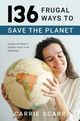136 Frugal Ways to Save the Planet