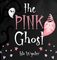 Title: The Pink Ghost, Author: Isla Wynter