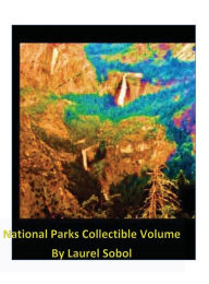 Title: National Parks Collectible Volume: Little House of Miracles Nature and National Parks, Author: Laurel Sobol