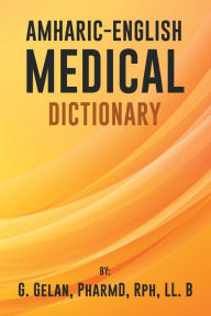 Title: AMHARIC-ENGLISH MEDICAL DICTIONARY, Author: Gibe Gibson