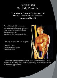 Title: Paolo Nana Mr. Italy presents: The muscle grow, Definition, and Maintenance Workout Program (Advanced Level):The Ultimate Workout, Author: Paolo Nana