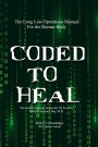 Coded to Heal: The Long Lost Operations Manual for the Human Body