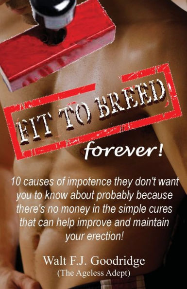 Fit to Breed...Forever!: 10 causes of impotence they don't want you to know about probably because there's no money in the simple cures that can