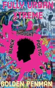 Title: Fully Urban Xtreme: Black Thought Poetic, Author: Golden Penman