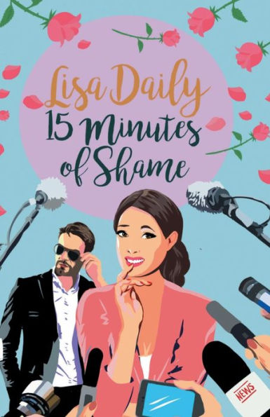 Fifteen Minutes of Shame: A Romantic Comedy