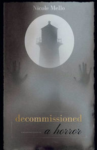 Title: decommissioned: a horror, Author: Nicole Mello