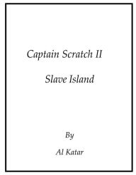 Download free ebooks for kindle from amazon Captain Scratch Two Slave Island: Pirates 9798823126236 by Al Katar, Al Katar (English Edition) 