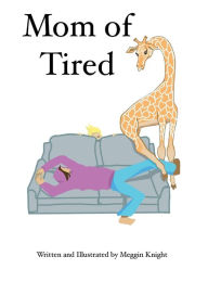 Title: Mom of Tired, Author: Meggin Knight