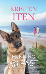 Google books downloads epub Mending His Past: Wounded Warrior Rescue 9798823126823 MOBI by Kristen Iten, Kristen Iten