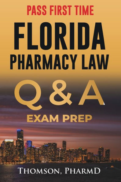 FLORIDA PHARMACY LAW: QUESTIONS AND ANSWERS