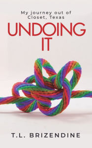 Undoing It: My journey out of Closet, Texas