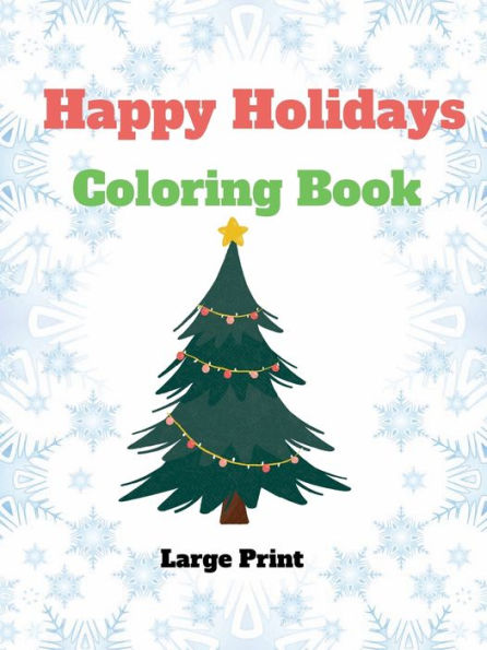 Happy Holidays Coloring Book: Large Print for all ages