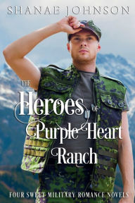 Title: Heroes of Purple Heart Ranch: Four Sweet Military Romance Novels, Author: Shanae Johnson