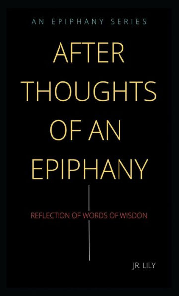 Afterthoughts of an Epiphany: Reflection of Words of Wisdon