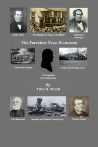 Title: The Forgotten Texas Statesman, Author: Allen Mesch
