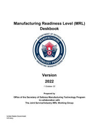 Title: Manufacturing Readiness Level (MRL) Deskbook Version 2022, Author: United States Government Us Army