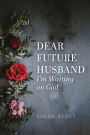 Dear Future Husband: I'm Waiting on God