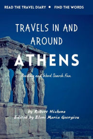 Title: Travels in and Around Athens: Reading and Word Search Fun, Author: Robert Hichens
