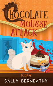 Title: Chocolate Mousse Attack, Author: Sally Berneathy
