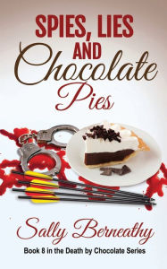 Title: Spies, Lies and Chocolate Pies, Author: Sally Berneathy