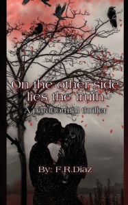 On the Other Side, Lies the Truth: A Paranormal Thriller