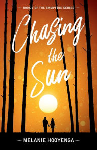 Title: Chasing the Sun, Author: Melanie Hooyenga