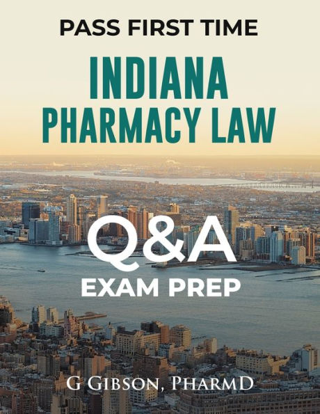 INDIANA PHARMACY LAW: A MPJE STUDY GUIDE