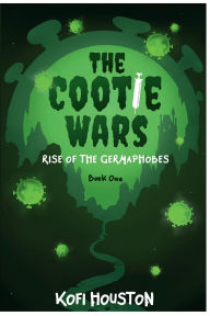 Title: The Cootie Wars: Rise of the Germaphobes, Author: Kofi Houston