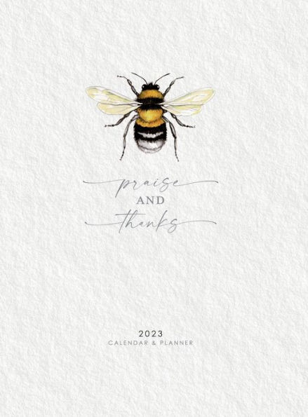 Praise & Thanks ~ 2023 Calendar and Planner: weekly, monthly and yearly planner