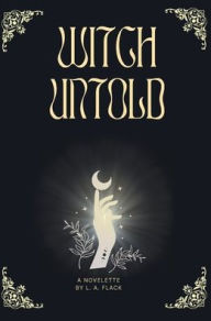 Title: Witch Untold, Author: L. A. Flack