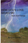 HOW GOD'S LOVE SAVED ME: from Evil Forces