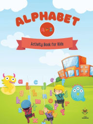 Title: MY ALPHABET ACTIVITY BOOK: Help your little one build communication skills with the ultimate writing workbook for kids ages 3 to 6., Author: Myjwc Publishing