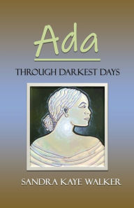 Title: Ada, Through Darkest Days, Author: Sandra Walker