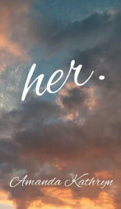 Title: her, Author: Amanda Kathryn