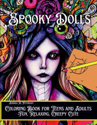 Title: Spooky Dolls: Fun, Relaxing, Creepy Cute - Coloring Book for Teens and Adults:60 High Quality Images- Frightful Halloween Themes - Promotes Relaxation and Inner Calm, Relieves Stress, Soothes Anxie, Author: Peterson Andrea M.