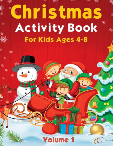 Christmas Activity Pages For Kids Ages 4-8 Volume 1: Featuring Coloring, Dot Marker, Dot to Dot, Mazes, Sudoku & More