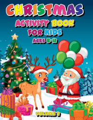 Title: Christmas Activity Book For Kids Ages 8-12 Volume 2: Featuring More Mazes, Sudoku, Coloring, How To Draw, Dot to Dot and More, Author: Dunstamac